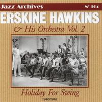 ERSKINE HAWKINS - Erskine Hawkins & His Orchestra, Vol. 2: Holiday for Swing 1940-1948