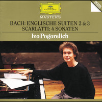 Ivo Pogorelich - Bach, J.S.: English Suites No. 2 & 3 / Scarlatti: 4 Sonatas