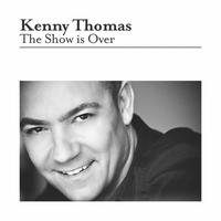 Kenny Thomas - The Show Is Over