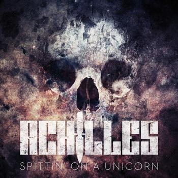Achilles - Spittin' On A Unicorn