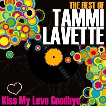 Tammi Lavette - Kiss My Love Goodbye - The Best Of Tammi Lavette