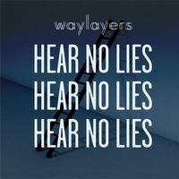 Waylayers - Hear No Lies