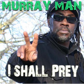 Murray Man - i shall prey