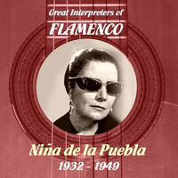 Niña de la Puebla - Great Interpreters of Flamenco -  Niña de la Puebla [1932 - 1949]