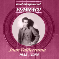 Juan Valderrama - Great Interpreters of Flamenco -   Juan Valderrama  [1935- 1954]
