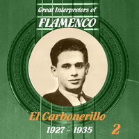 El Carbonerillo - Great Interpreters of Flamenco -   El Carbonerillo-  [1927 - 1935], Volume 2