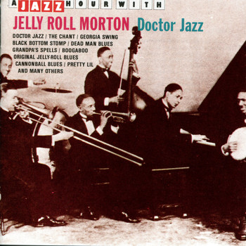 Jelly Roll Morton - A Jazz Hour With Jelly Roll Morton: Doctor Jazz