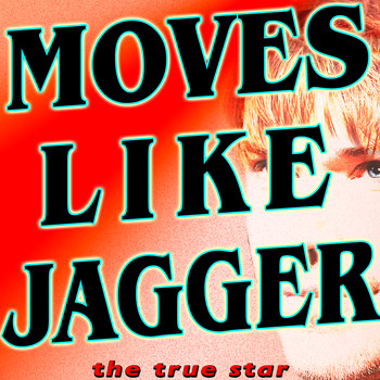 The True Star - Moves Like Jagger (Tribute Maroon 5 feat. Christina Aguilera)
