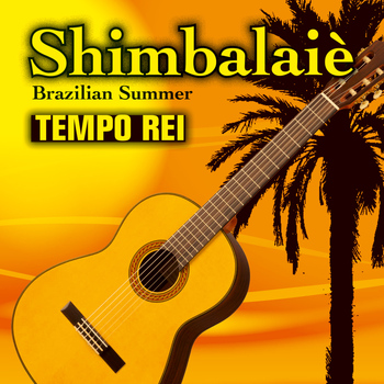 Tempo Rei - Shimbalaiè - Brazilian Summer