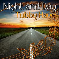 Tubby Hayes - Night and Day