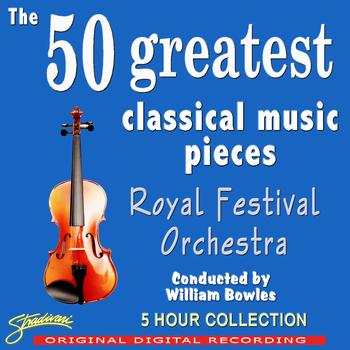 The Royal Festival Orchestra, Conducted By William Bowles - The 50 Greatest Classical Music Pieces