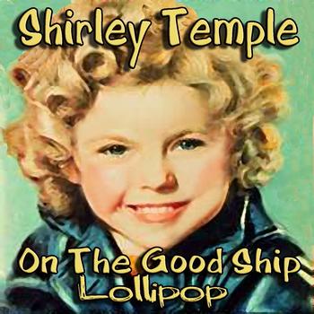 Shirley Temple - On The Good Ship Lollipop 