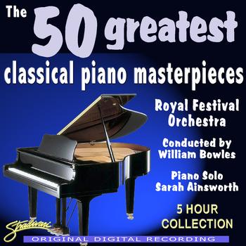 The Royal Festival Orchestra - The 50 Greatest Classical Piano Masterpieces