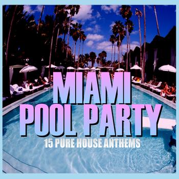 Various Artists - Miami Pool Party - 15 Pure House Anthems