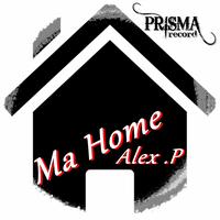 Alex P - Ma Home
