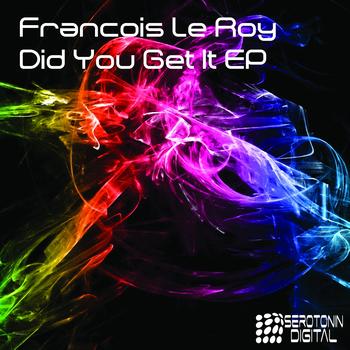 Francois Le Roy - Did You Get It EP