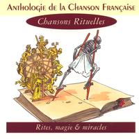 Various Artists - Anthologie de la chanson française - Chansons rituelles
