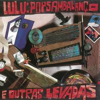 Lulu Santos - Popsambalanço e Outras Levadas