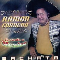 Ramon Cordero - Le Canta a Mexico