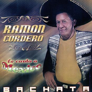 Ramon Cordero - Le Canta a Mexico