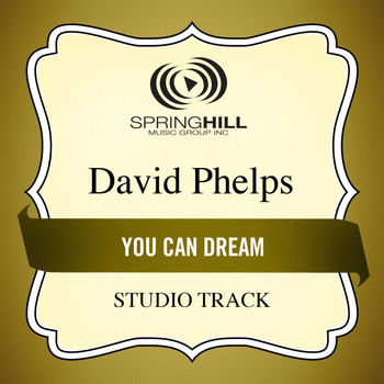 David Phelps - You Can Dream