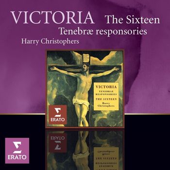 The Sixteen/Harry Christophers - Victoria Tenebrae responsories