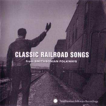 Various Artists - Classic Railroad Songs from Smithsonian Folkways