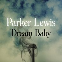 Parker Lewis - Dream baby