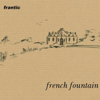 Frantic - French Fountain