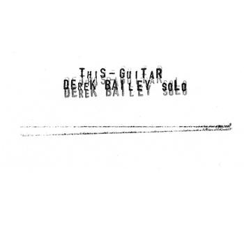 Derek Bailey - This Guitar