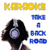 Made famous by Rodney Atkins - Take a back road