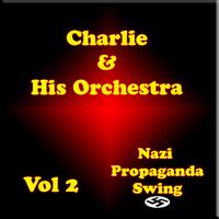 Karl Schwendler AKA Charlie and his Orchestra - Charlie and his Orchestra  (Nazi  Properganda) Vol 2