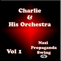 Karl Schwendler AKA Charlie and his Orchestra - Charlie and his Orchestra (Nazi Properganda) Vol 1