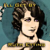 Ruth Etting - I'll Get By