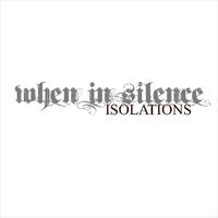 When In Silence - Isolations