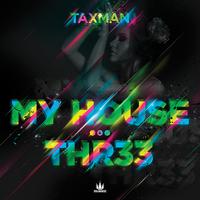 Taxman - My House / Thr33