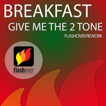 Breakfast - Give Me The 2 tone