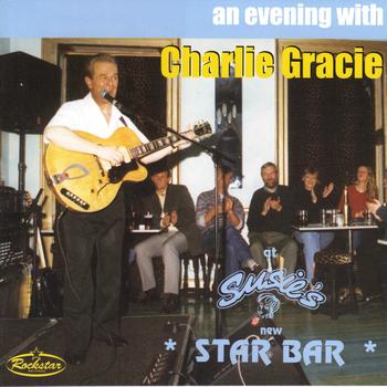 Charlie Gracie - An Evening With Charlie Gracie (at Susie's new Star Bar)