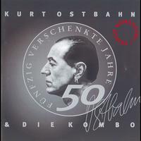 Kurt Ostbahn & Die Kombo - 50 verschenkte Jahre im Dienste der Rockmusik (frisch gemastert)