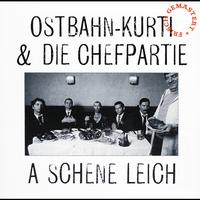 Ostbahn-Kurti & Die Chefpartie - A schene Leich (frisch gemastert)