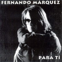 Fernando Márquez - Para Ti