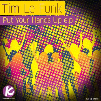 Tim Le Funk - Put Your Hands Up E.P