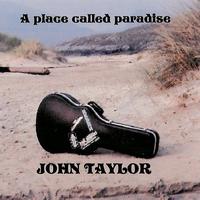 John Taylor - A Place Called Paradise