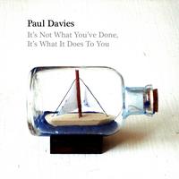 Paul Davies - It's Not What You've Done, It's What It Does To You