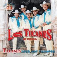 Los Tucanes De Tijuana - Ayer, Hoy y Siempre Vol.2