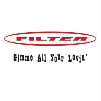Filter - Gimme All Your Lovin'