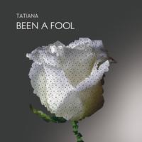 Tatiana - Been a Fool Remixes