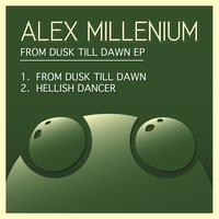 Alex MilLenium - From Dusk Till Dawn EP