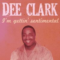 Dee Clark - I'm Gettin' Sentimental