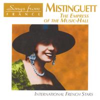 Mistinguett - Songs from France: Mistinguett the Empress of the Music Hall